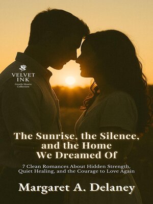 cover image of The Sunrise, the Silence, and the Home We Dreamed Of